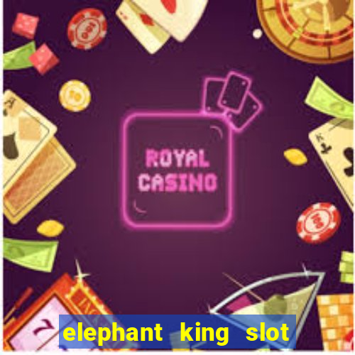 elephant king slot big win