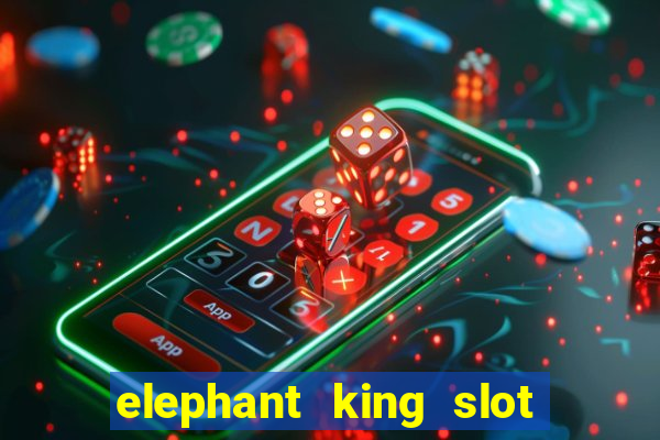 elephant king slot big win