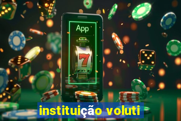 instituição voluti