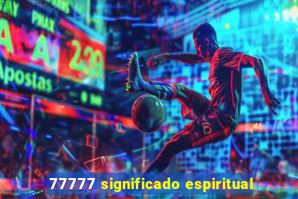 77777 significado espiritual