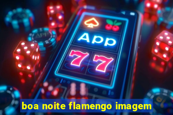 boa noite flamengo imagem