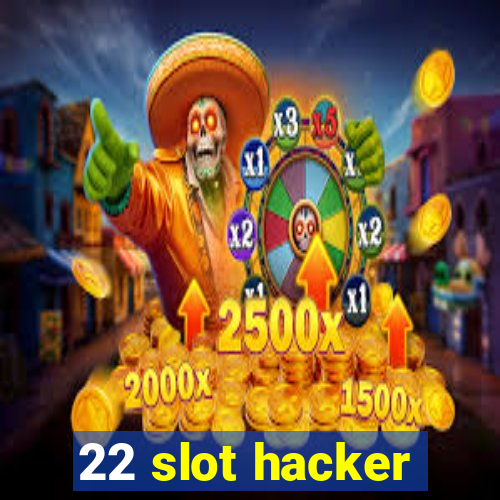 22 slot hacker