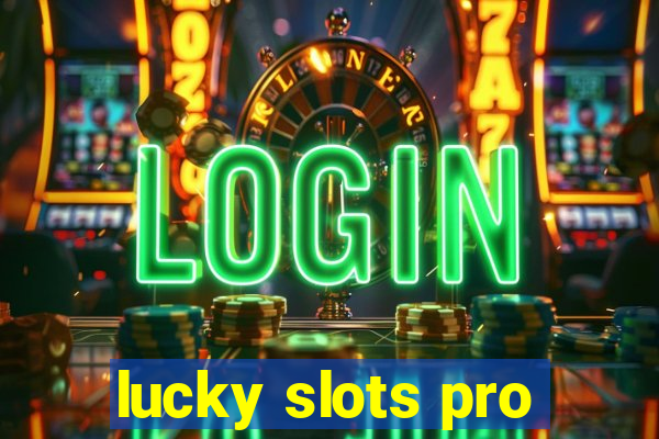 lucky slots pro