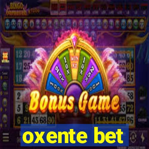 oxente bet