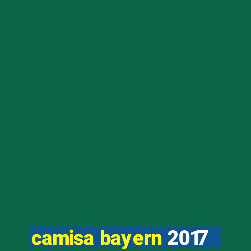 camisa bayern 2017