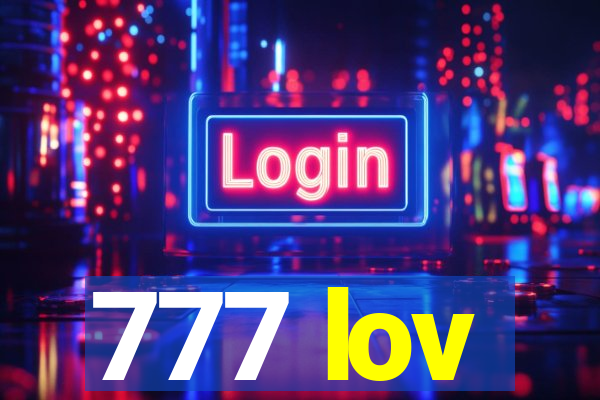 777 lov