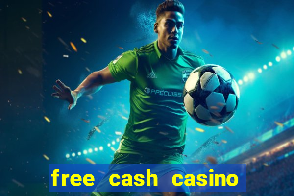 free cash casino no deposit