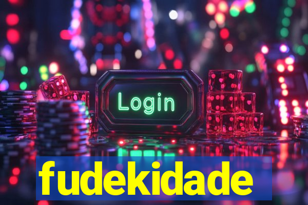 fudekidade