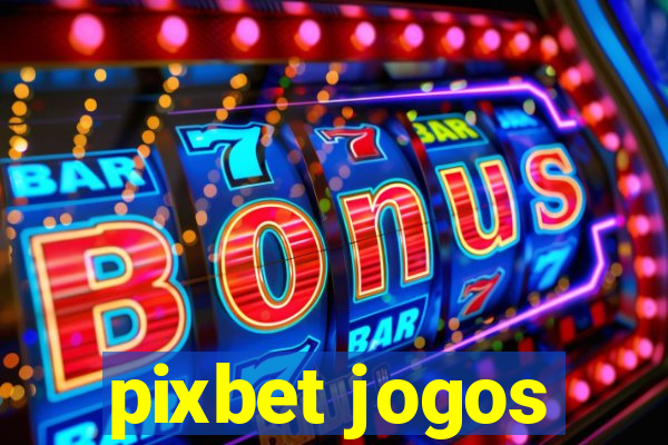 pixbet jogos