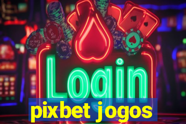 pixbet jogos