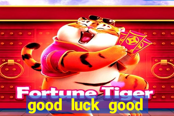 good luck good fortune demo