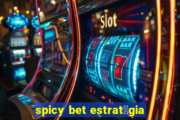 spicy bet estrat茅gia