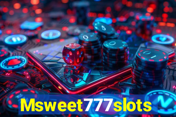 Msweet777slots