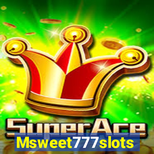 Msweet777slots