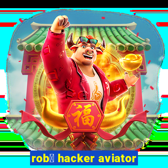 rob么 hacker aviator