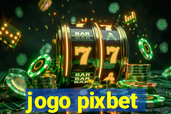 jogo pixbet