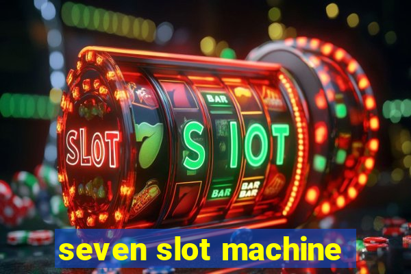 seven slot machine