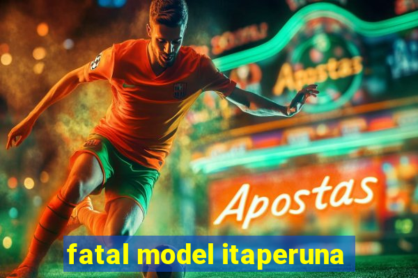 fatal model itaperuna