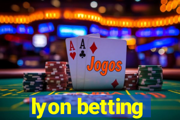 lyon betting