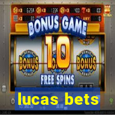 lucas bets