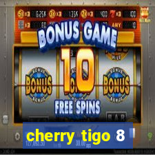 cherry tigo 8