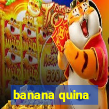 banana quina