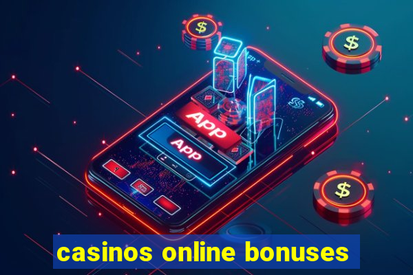 casinos online bonuses