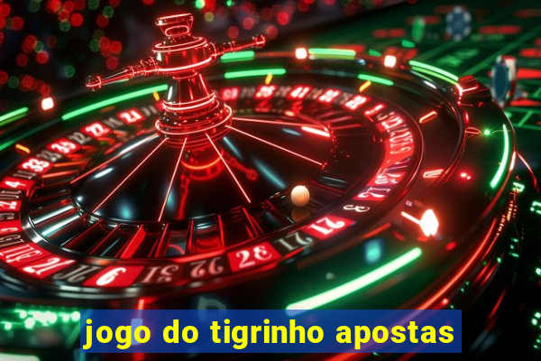 jogo do tigrinho apostas