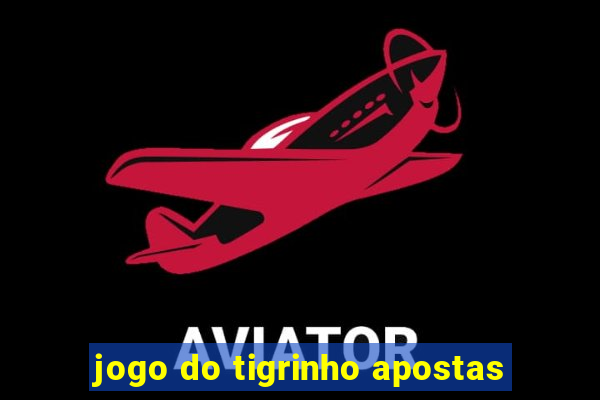 jogo do tigrinho apostas