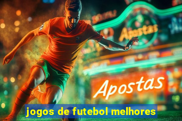 jogos de futebol melhores