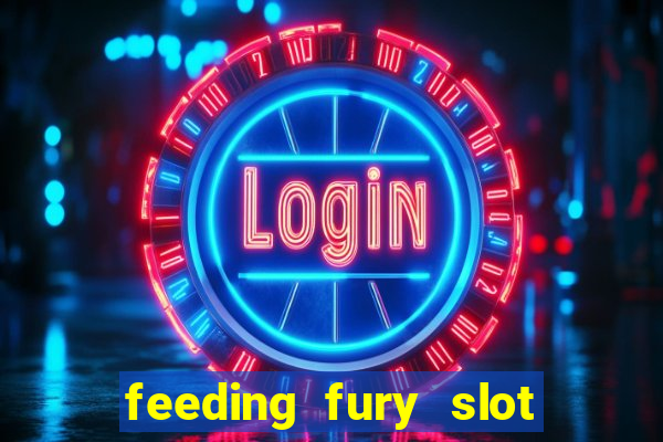 feeding fury slot free play