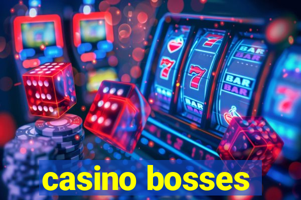 casino bosses