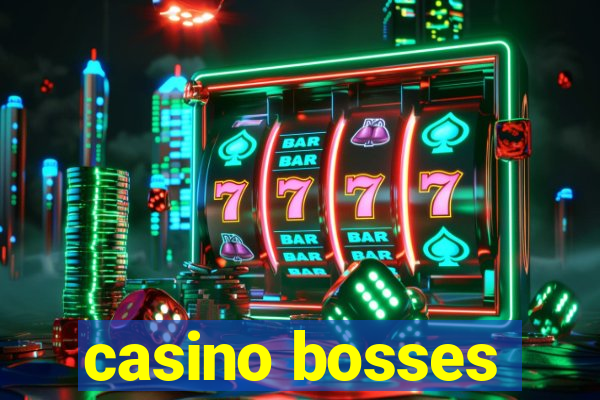 casino bosses