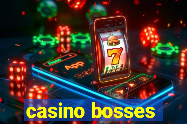 casino bosses