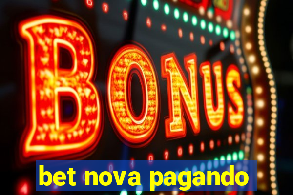 bet nova pagando