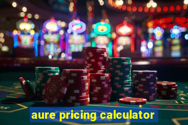 aure pricing calculator