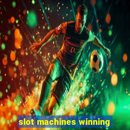 slot machines winning