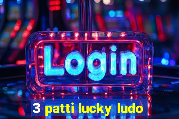 3 patti lucky ludo