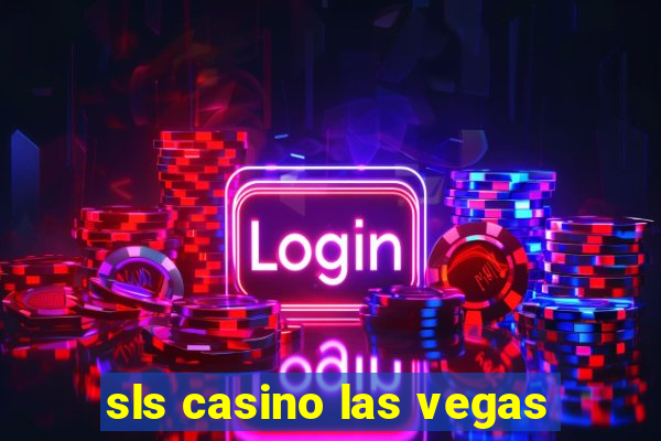 sls casino las vegas