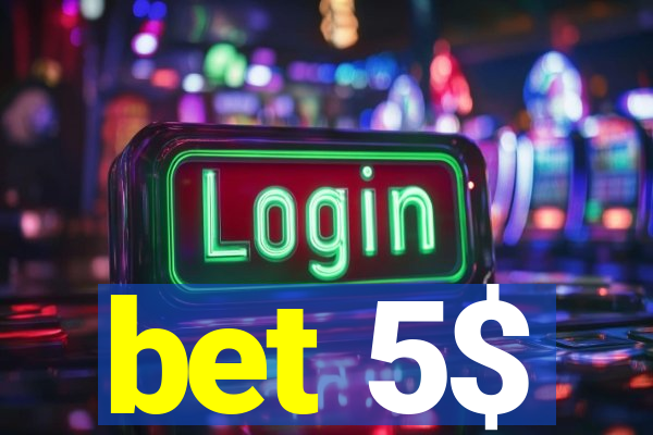 bet 5$