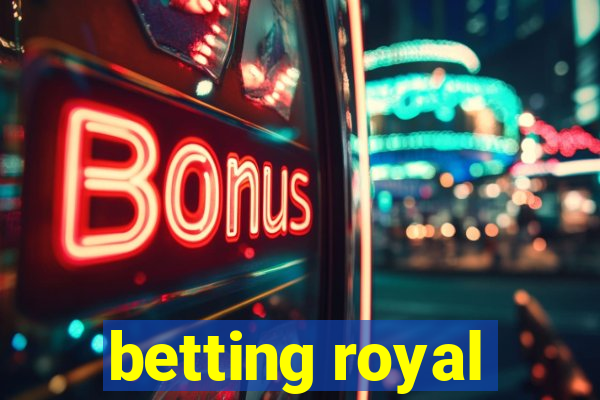 betting royal