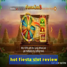 hot fiesta slot review