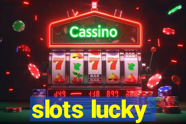 slots lucky