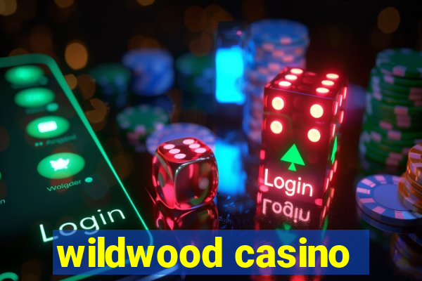 wildwood casino