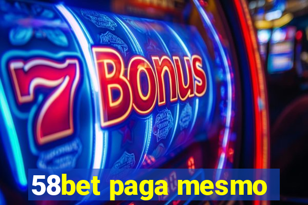 58bet paga mesmo