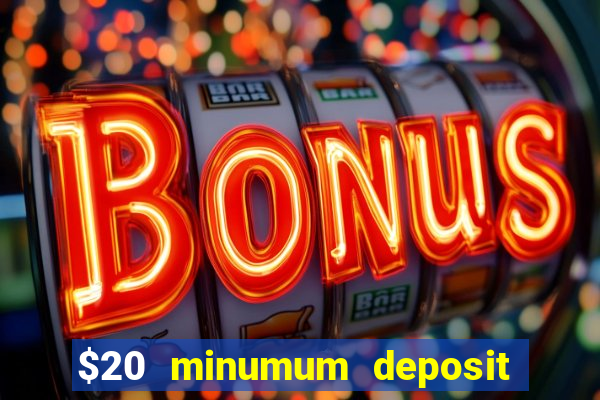 $20 minumum deposit casino canada