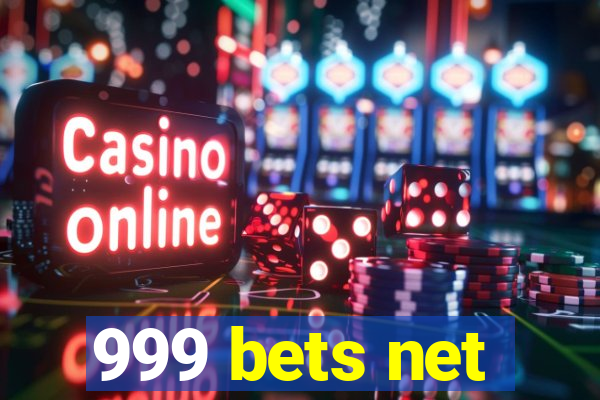 999 bets net