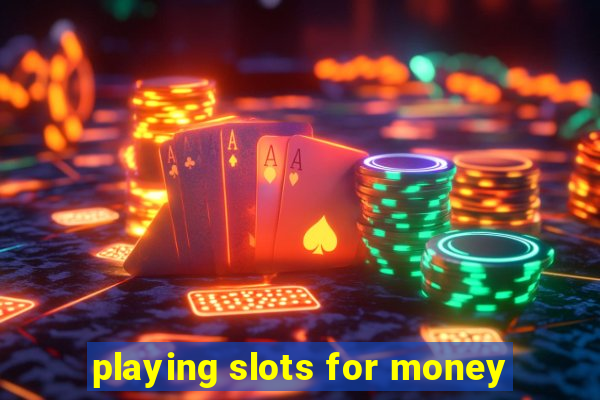 playing slots for money