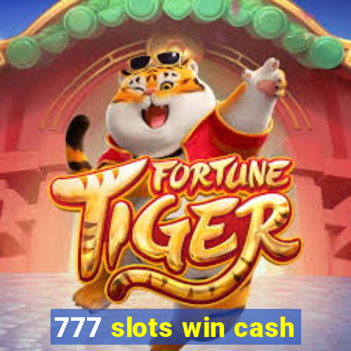 777 slots win cash