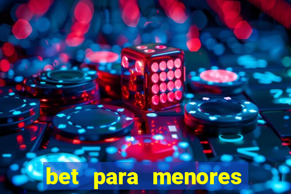 bet para menores de 18